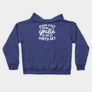 Behind Every Good Goalie Is An Empty Net Soccer Boys Girls Cute Funny Kids Hoodie